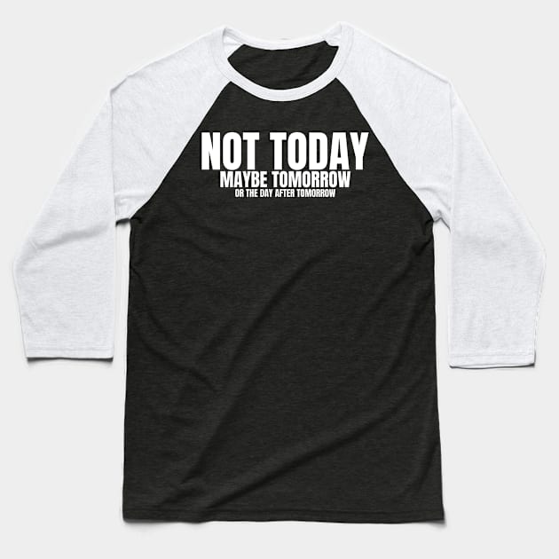 Not Today Baseball T-Shirt by Bestseller